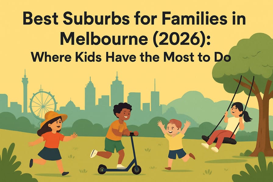 Best Suburbs for Families in Melbourne (2026): Where Kids Have the Most to Do
