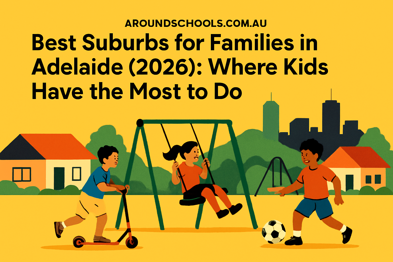 Best Suburbs for Families in Adelaide (2026): Where Kids Have the Most to Do